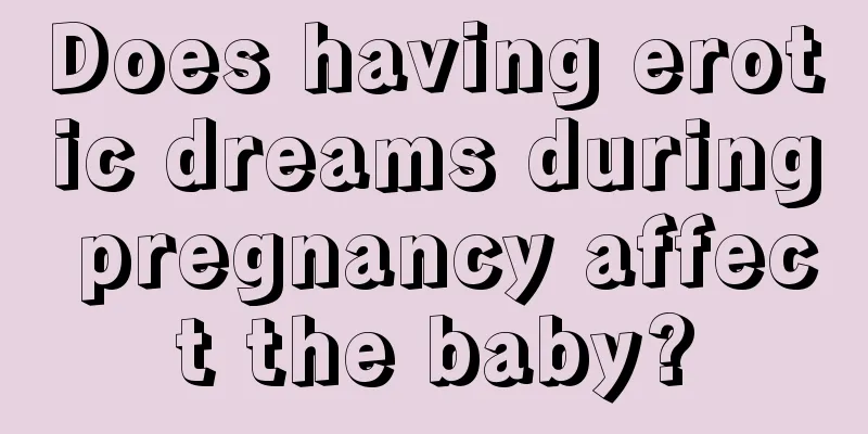 Does having erotic dreams during pregnancy affect the baby?