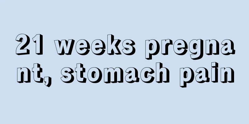 21 weeks pregnant, stomach pain