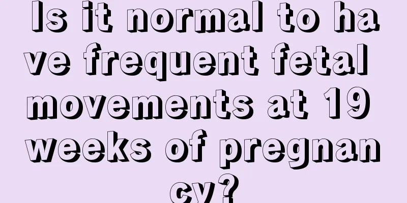 Is it normal to have frequent fetal movements at 19 weeks of pregnancy?