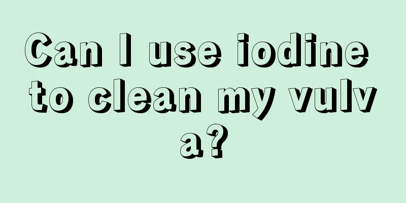 Can I use iodine to clean my vulva?