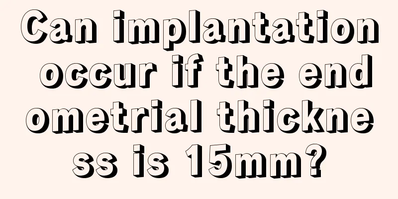 Can implantation occur if the endometrial thickness is 15mm?