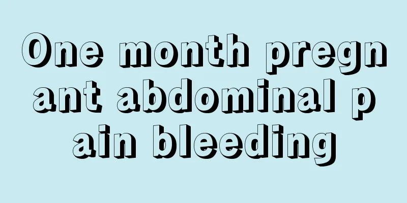 One month pregnant abdominal pain bleeding