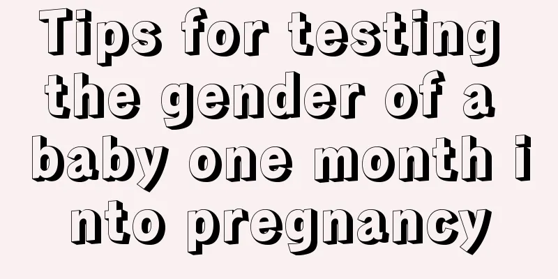 Tips for testing the gender of a baby one month into pregnancy