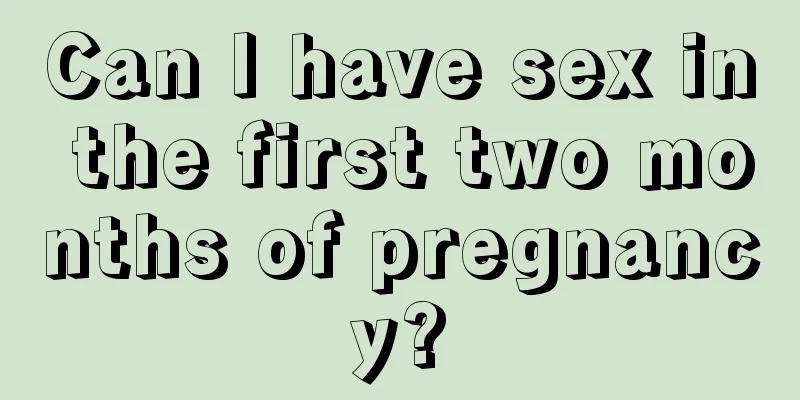 Can I have sex in the first two months of pregnancy?