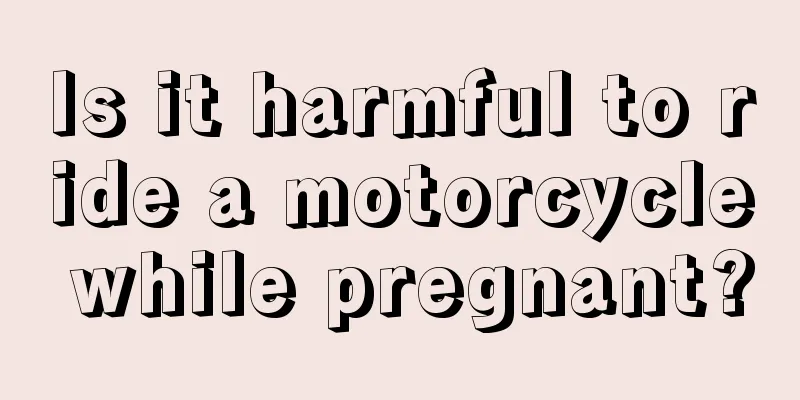 Is it harmful to ride a motorcycle while pregnant?