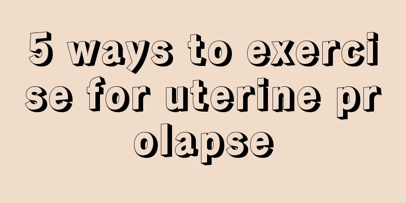 5 ways to exercise for uterine prolapse