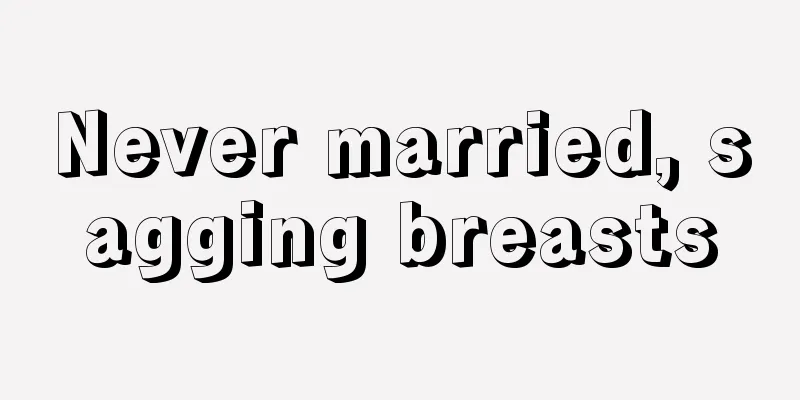 Never married, sagging breasts