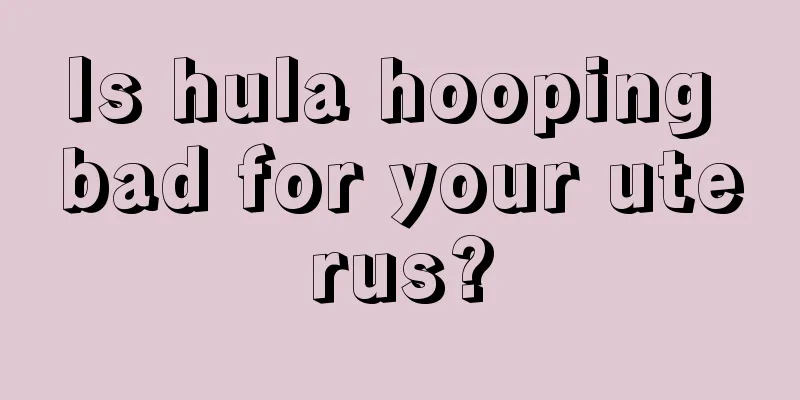 Is hula hooping bad for your uterus?