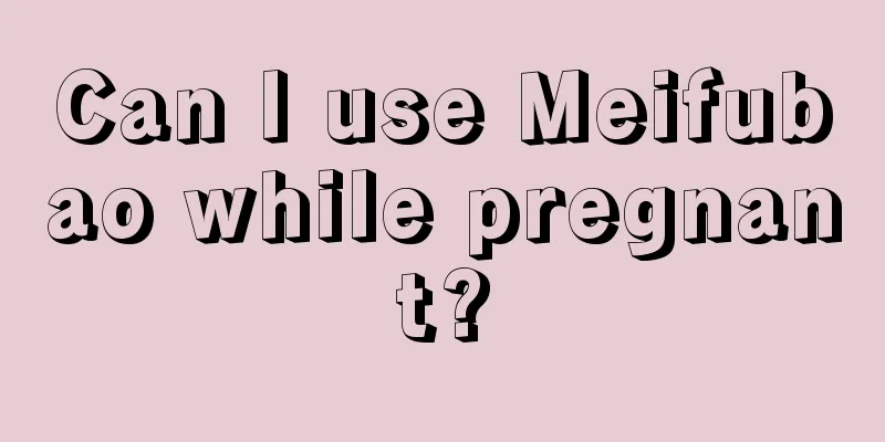 Can I use Meifubao while pregnant?