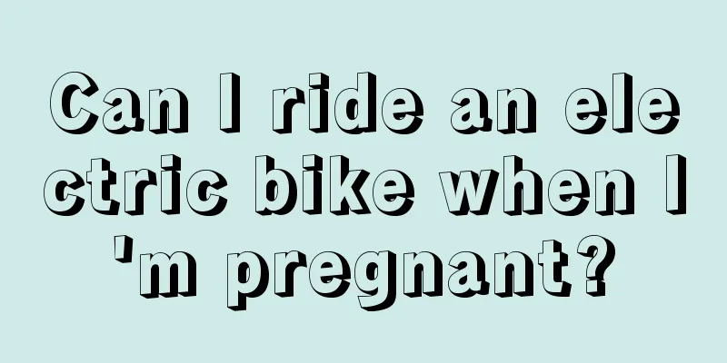 Can I ride an electric bike when I'm pregnant?