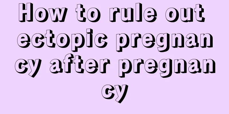 How to rule out ectopic pregnancy after pregnancy