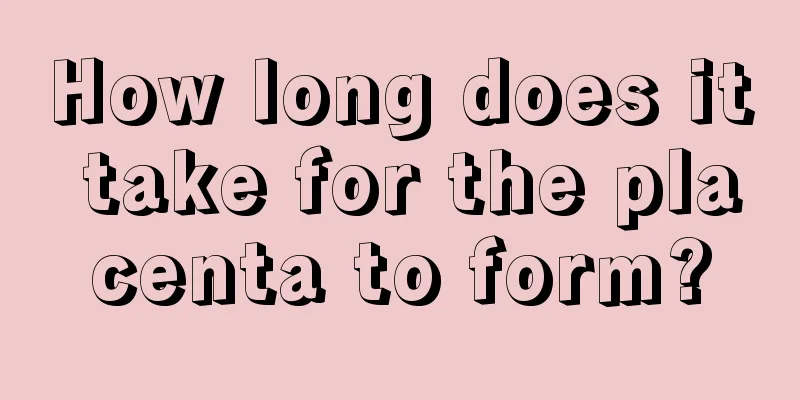 How long does it take for the placenta to form?