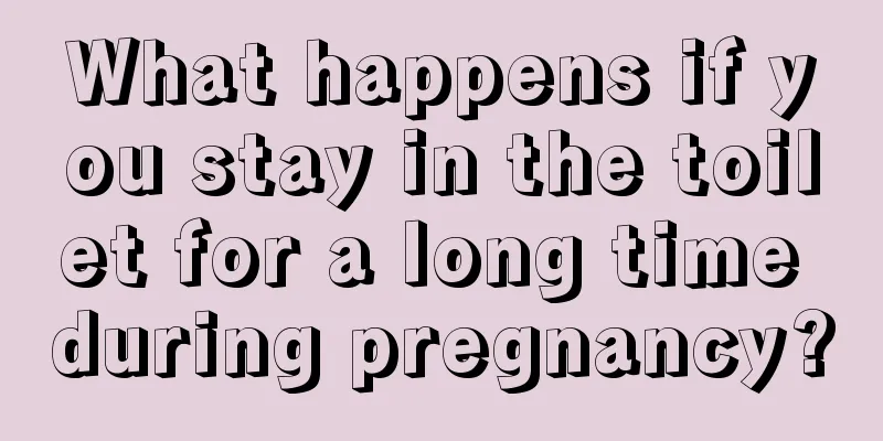 What happens if you stay in the toilet for a long time during pregnancy?