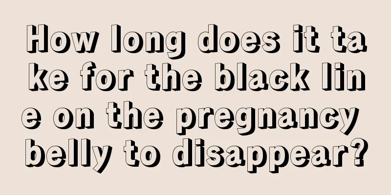 How long does it take for the black line on the pregnancy belly to disappear?