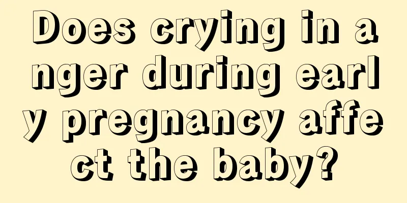 Does crying in anger during early pregnancy affect the baby?