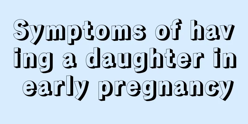 Symptoms of having a daughter in early pregnancy