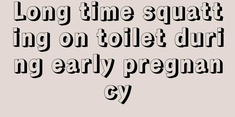 Long time squatting on toilet during early pregnancy