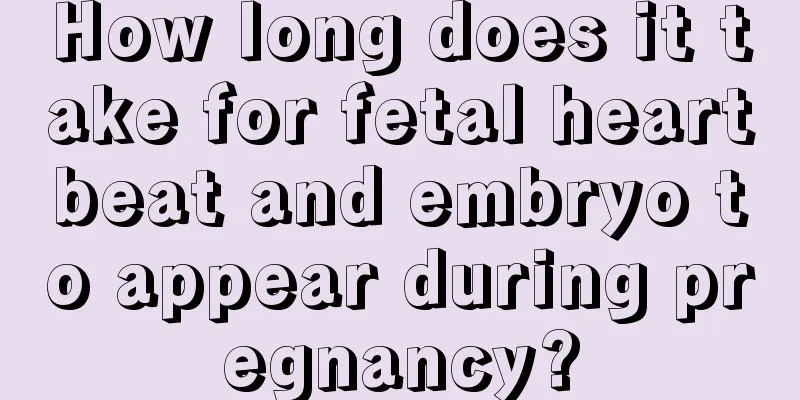 How long does it take for fetal heartbeat and embryo to appear during pregnancy?