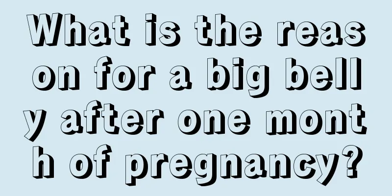 What is the reason for a big belly after one month of pregnancy?