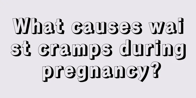 What causes waist cramps during pregnancy?