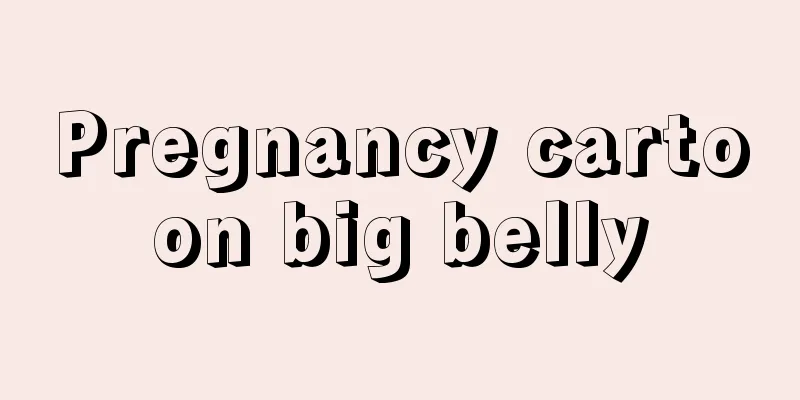 Pregnancy cartoon big belly