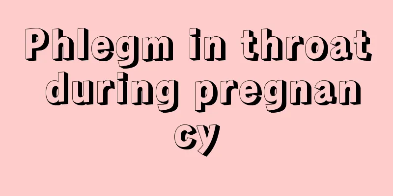 Phlegm in throat during pregnancy