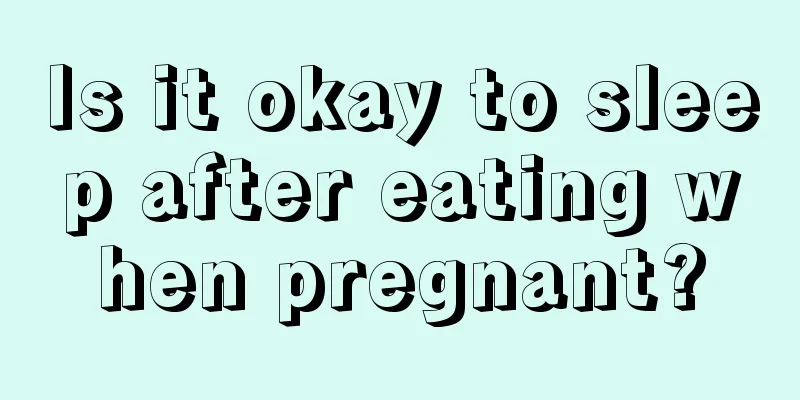 Is it okay to sleep after eating when pregnant?