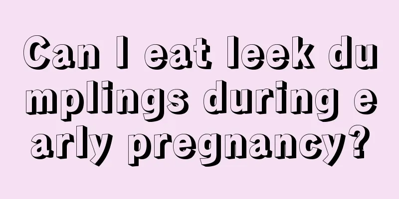 Can I eat leek dumplings during early pregnancy?