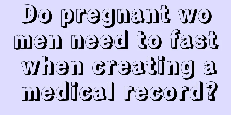 Do pregnant women need to fast when creating a medical record?