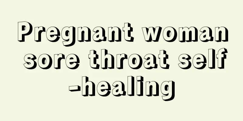 Pregnant woman sore throat self-healing