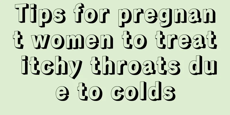 Tips for pregnant women to treat itchy throats due to colds