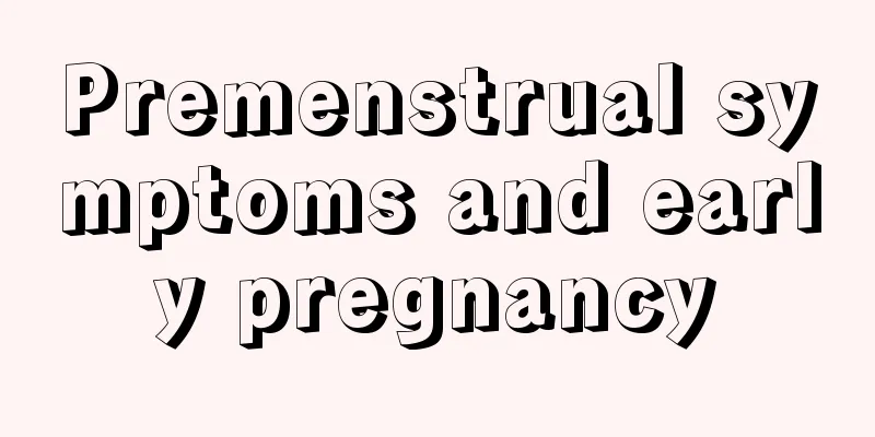 Premenstrual symptoms and early pregnancy