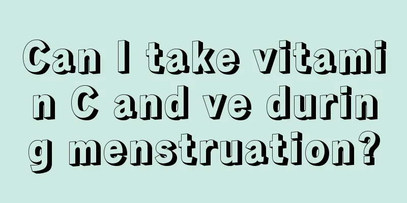 Can I take vitamin C and ve during menstruation?