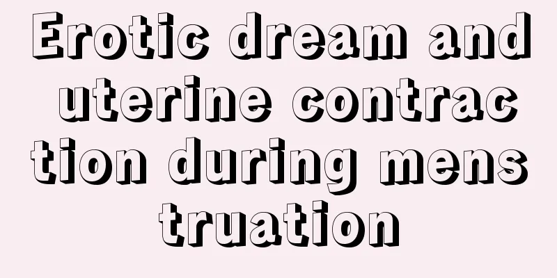 Erotic dream and uterine contraction during menstruation