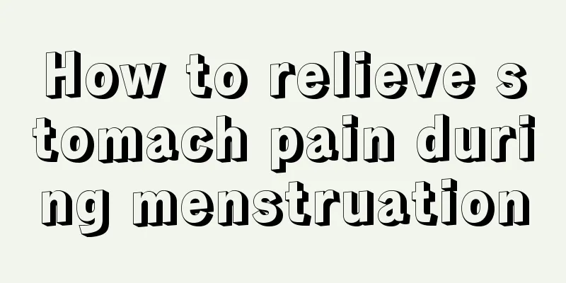 How to relieve stomach pain during menstruation