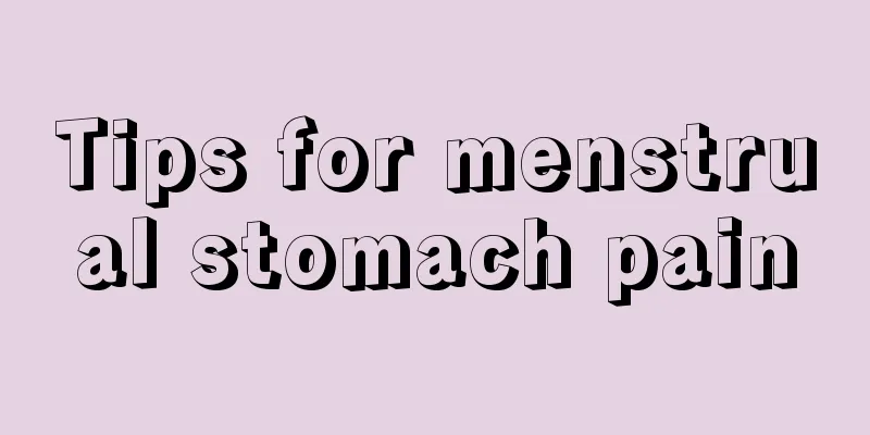 Tips for menstrual stomach pain