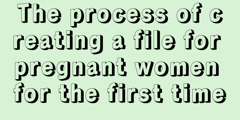 The process of creating a file for pregnant women for the first time