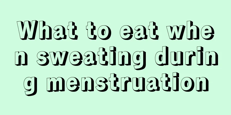 What to eat when sweating during menstruation