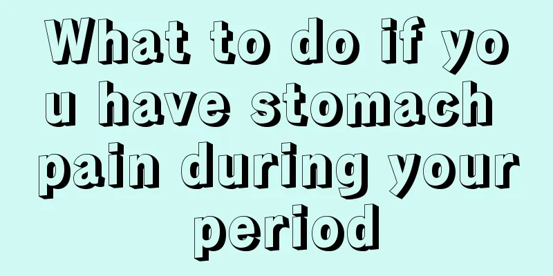 What to do if you have stomach pain during your period