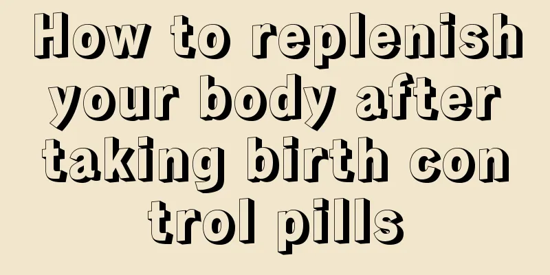 How to replenish your body after taking birth control pills