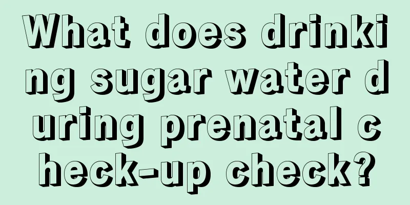 What does drinking sugar water during prenatal check-up check?