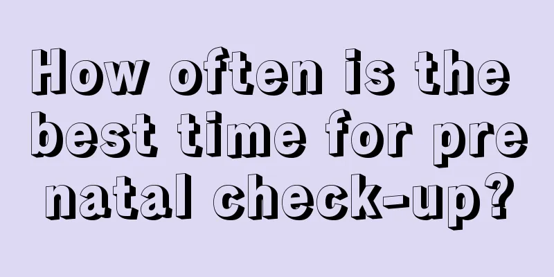 How often is the best time for prenatal check-up?