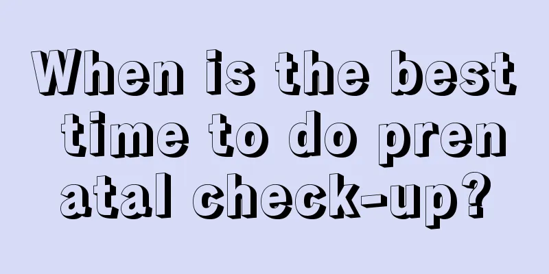 When is the best time to do prenatal check-up?