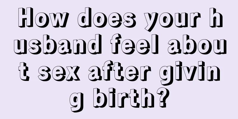 How does your husband feel about sex after giving birth?