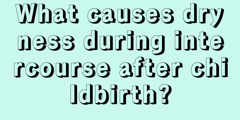 What causes dryness during intercourse after childbirth?