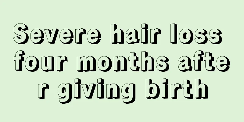 Severe hair loss four months after giving birth