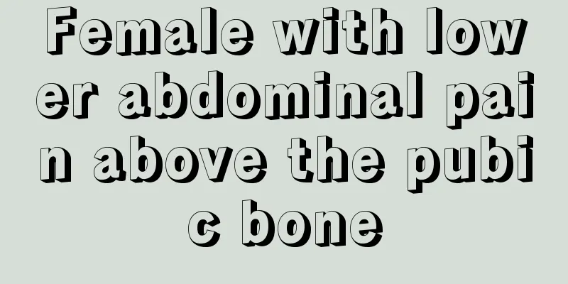 Female with lower abdominal pain above the pubic bone