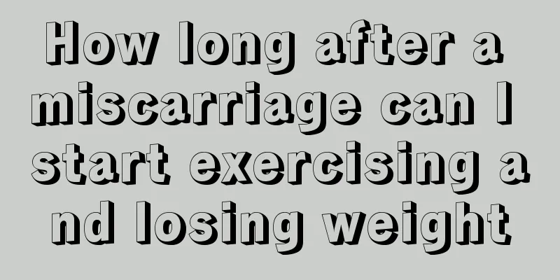 How long after a miscarriage can I start exercising and losing weight