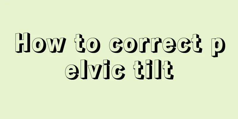 How to correct pelvic tilt