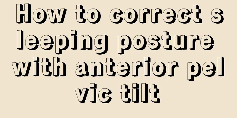 How to correct sleeping posture with anterior pelvic tilt